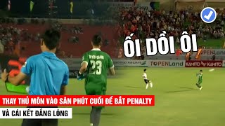 Thủ Môn Vào Sân Phút Cuối Để Bắt Penalty Nhưng Cái Kết Nó Lạ Lắm | Khán Đài Online