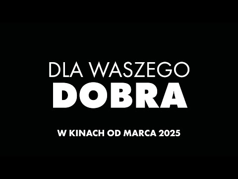 Trailer filmu Dla waszego dobra