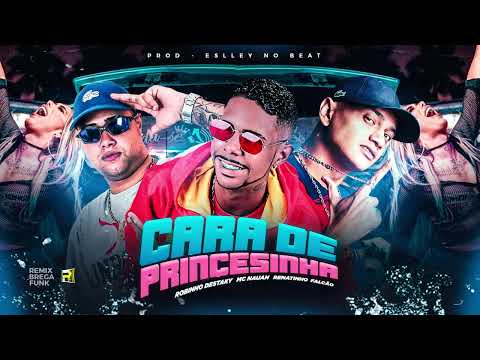 ROBINHO DESTAKY , RENATINHO FALCÃO , MC NAUAN  - CARA DE PRINCESINHA ( PROD - ESLLEY NO BEAT )