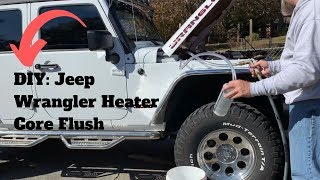 DIY: Jeep Wrangler Heater Core Flush