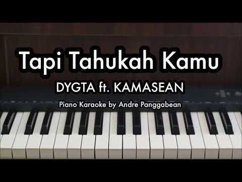 Tapi Tahukah Kamu - DYGTA ft. KAMASEAN | Piano Karaoke by Andre Panggabean