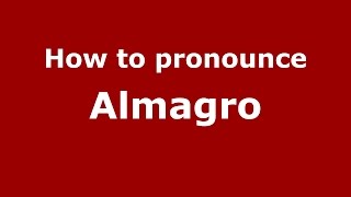 How to pronounce Almagro