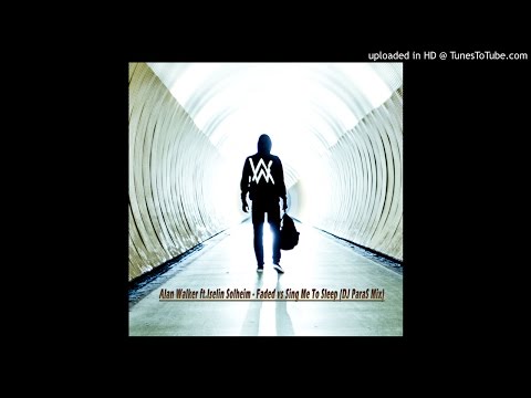 Alan Walker ft. Iselin Solheim - Faded vs Sing Me To Sleep (DJ ParaS Mix)