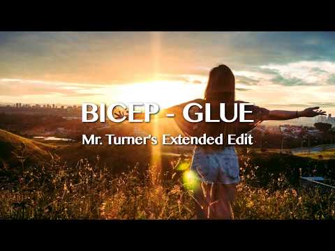 Bicep - Glue (Mr. Turner's Extended Edit)