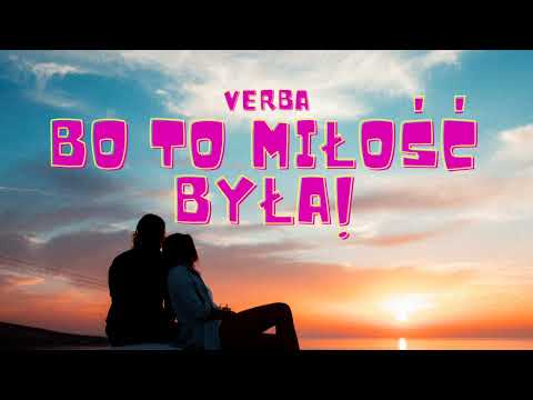 Verba - Bo to miłość była ( Nowość 2022 )