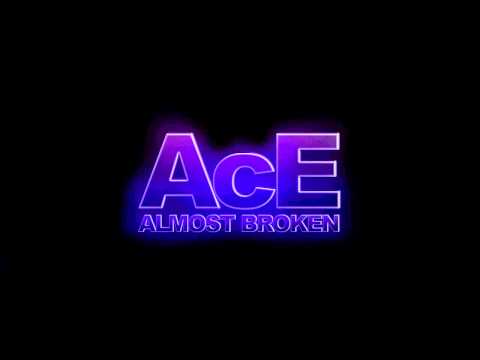 Almost Broken - AcE