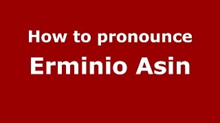 How to pronounce Erminio Asin