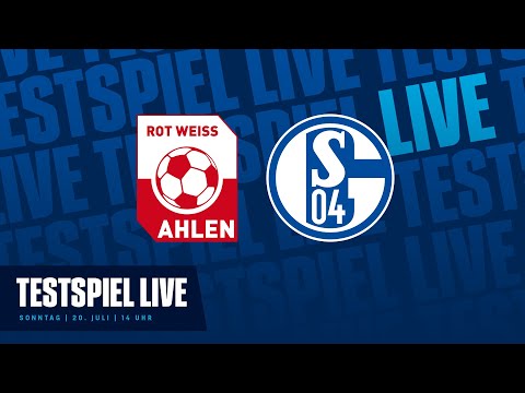 TESTSPIEL RE-LIVE | Rot Weiss Ahlen - FC Schalke 04