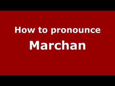 How to Pronounce Marchan - PronounceNames.com