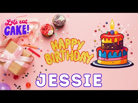 Happy Birthday Jessie, Birthday of Jessie, Best Birthday Wishes