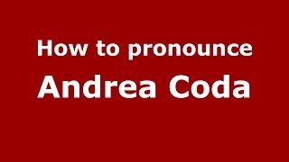 How to pronounce Andrea Coda