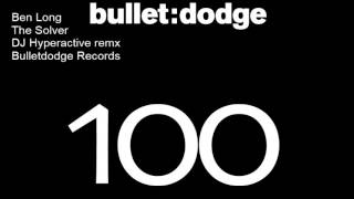 BDR100 Ben Long The Solver  DJ Hyperactive remx Bulletdodge Records