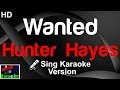 🎤 Hunter Hayes - Wanted (Karaoke Version)-King Of Karaoke