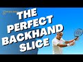 How to hit the perfect backhand slice in tennis