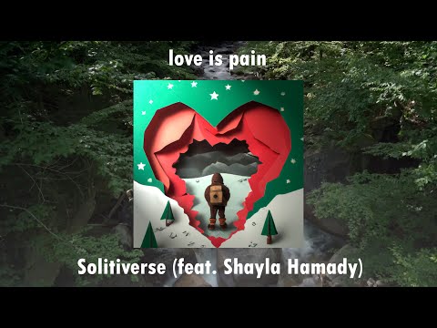 Solitiverse - love is pain (feat. Shayla Hamady) [prod by. Jacob Vallen]