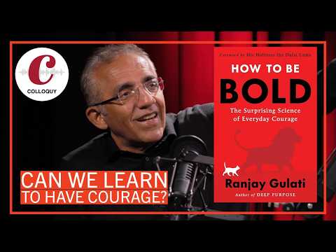 Can We Learn to Have Courage? | Harvard Business School Professor Ranjay Gulati | Colloquy Podcast