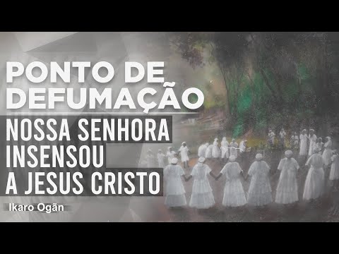 Ponto de Defumação - Nossa senhora incensou a Jesus Cristo