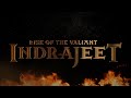 Rise Of The Valiant Indrajeet Hindi Trailer