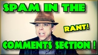 Spam in the Comments Section - RANT !