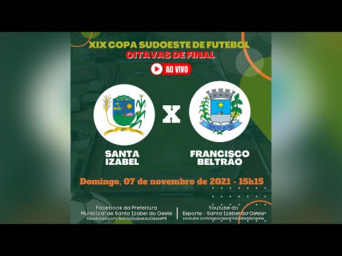 Copa Sudoeste de Futebol AESUPAR - OITAVAS DE FINAL - Santa Izabel/ASSIF X Francisco Beltrão