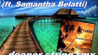 Daniel  Castillo ft. Samantha Belatti - Caribe (deeper string remix)