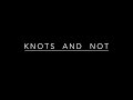 KNOTS AND NOT