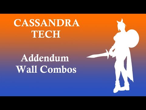 Soulcalibur 6 (Season 2) - Cassandra Tech - Addendum Wall Combos