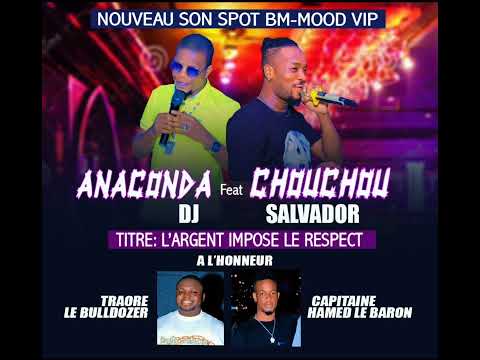 ANACONDA 512  FEAT CHOUCHOU SALVADOR_ CAPITAINE HAMED LE BARON @L'ARGENT IMPOSE LE RESPECT