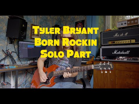 Tyler Bryant - Born Rockin' - Solo Part