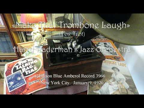 «Make That Trombone Laugh» (Fox Trot)  - Harry Raderman's Jazz Orchestra