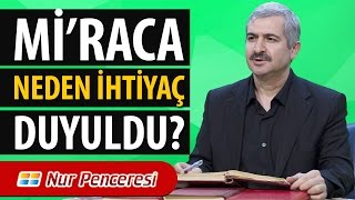 Dr. Burhan SABAZ - Mi’raca Neden İhtiyaç Duyuldu?