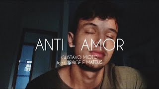 ANTI-AMOR - Gustavo Mioto part. Jorge e Mateus | Adriano Ferreira