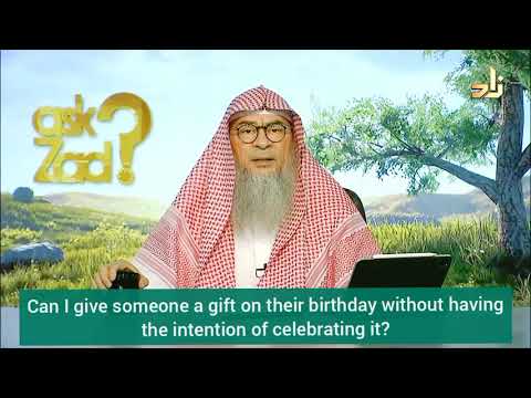 Can I give someone a gift on his birthday without an intention of celebrating it? - Assim al hakeem