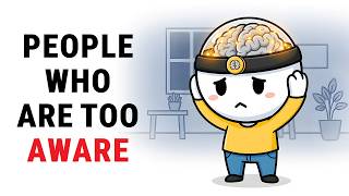 The Psychology of People Who Are Too Aware
