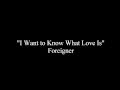 I Want to Know What Love Is - Foreigner [Lyrics ...