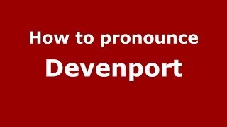 How to pronounce Devenport
