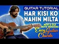 Har Kisi Ko Nahi Milta Guitar Tutorial | Both Versions (Old & New) | Easy Guitar Lesson | Pickachord