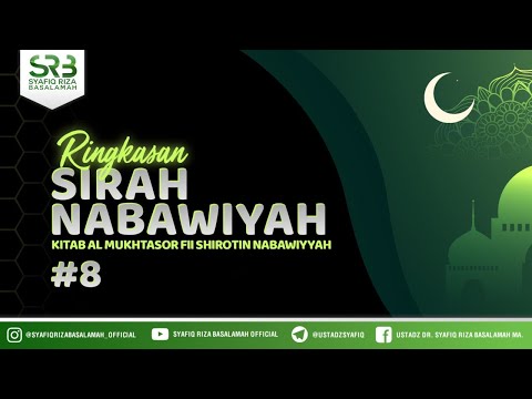Ringkasan Sirah Nabawiyah #8 - Ustadz Dr. Syafiq Riza Basalamah, M.A.