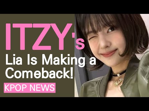 ITZY's(있지) Lia Is Making a Comeback!