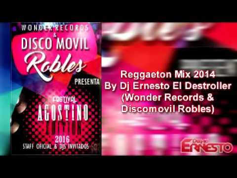 Reggaeton Mix 2014 By Dj Ernesto El Destroller Wonder Records & Discomovil Robles