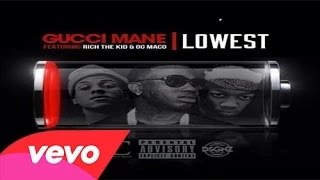 Gucci Mane - Lowest ft. Rich The Kid &amp; OG Maco