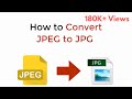 JPEG To JPG How To Convert JPEG To JPG Windows Mac Mobile Quick Easy