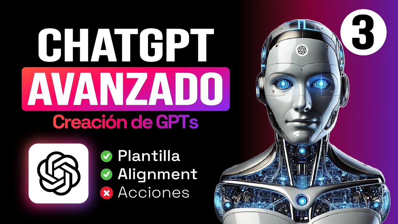 🔬 Curso Avanzado de ChatGPT: Creación de GPTs [Alignment & Consistency]