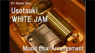 Usotsuki/WHITE JAM [Music Box]