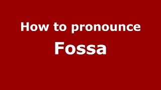 How to pronounce Fossa