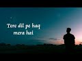 Ek Deewane Ki Deewaniyat Tere Dil Pe Haq Mera Hai Official Lyrics Video Edited By Ankit Rajput