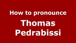 How to pronounce Thomas Pedrabissi