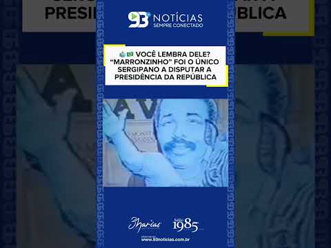 🗳️🇧🇷 VOCÊ LEMBRA DELE? “MARRONZINHO” FOI O ÚNICO SERGIPANO A DISPUTAR A PRESIDÊNCIA DA REPÚBLICA