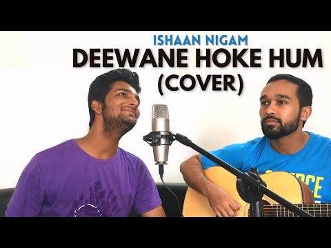 Ishaan Nigam Deewane Hoke Hum | Cover by Ishaan Nigam