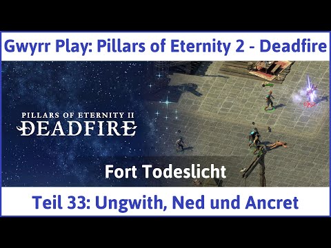 Pillars of Eternity 2 deutsch Deadfire Teil 33 - Ungwith, Ned und Ancret Let's Play